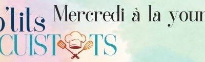 Les mercredis à la yourte « Les p&rsquo;tits cuistots »